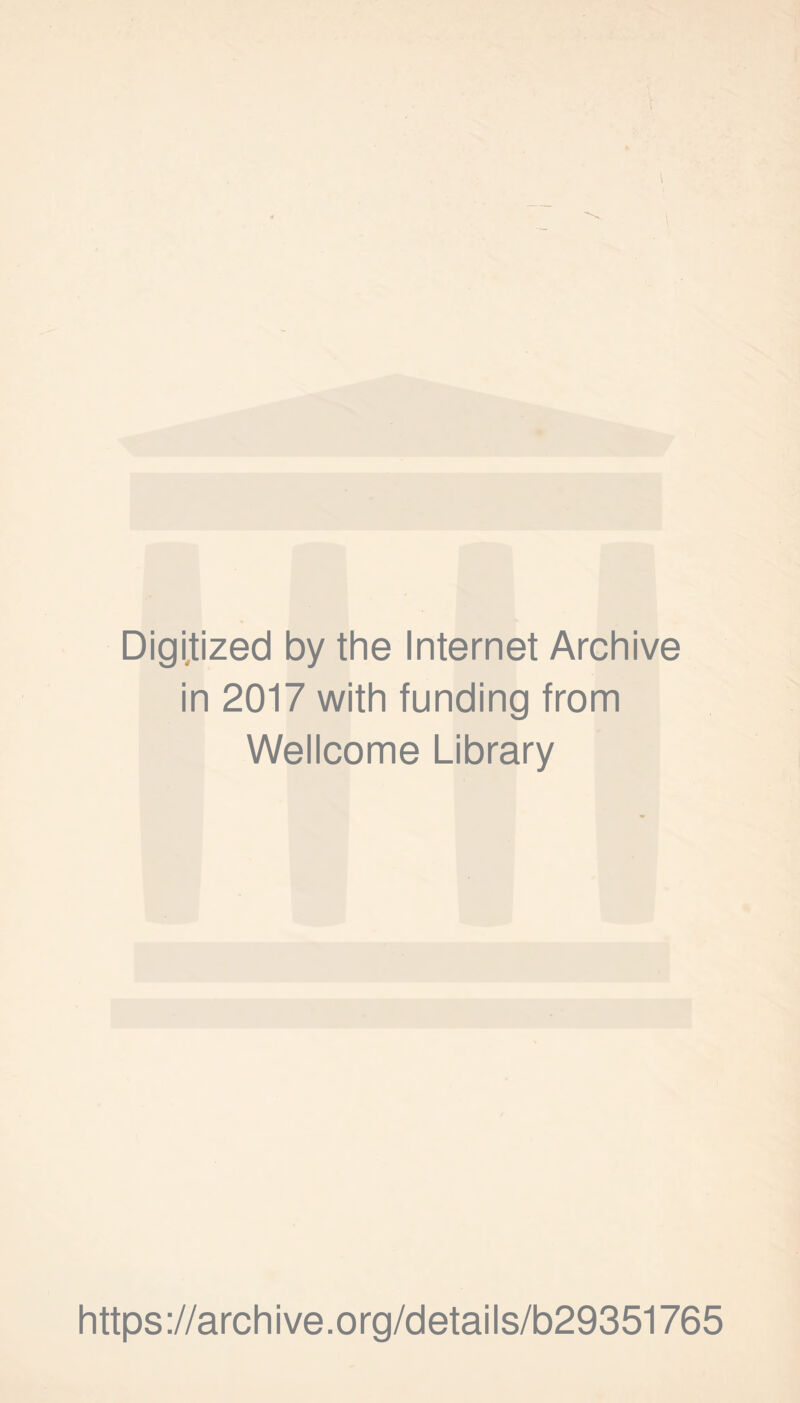 Digitized by the Internet Archive in 2017 with funding from Wellcome Library https://archive.org/details/b29351765