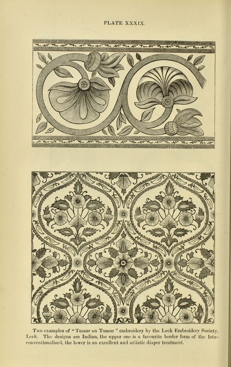 Two examples of “Tussur on Tussur ’’ embroidery by the Leek Embroidery Society, Leek. The designs are Indian, the upper one is a favourite border form of the lotm conventionalised, the lower is an excellent and artistic diaper treatment.