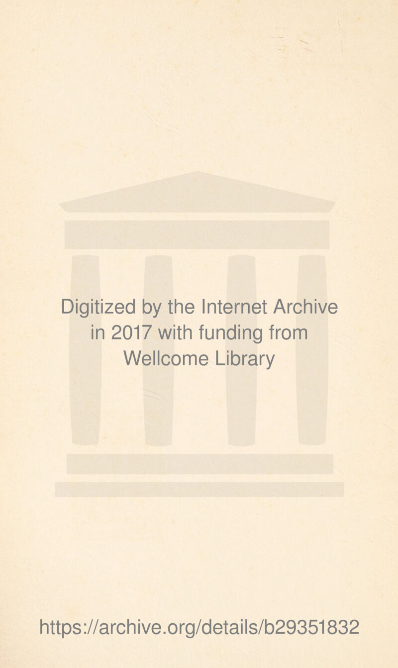 Digitized by the Internet Archive in 2017 with funding from Wellcome Library https://archive.org/details/b29351832