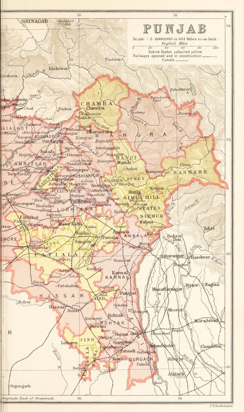 \Kolahol 1: 4,000,000 or 631 Miles to an Inch JBngUsh Miles 0 20 40 eo so Native States coloured yellow Railways opened and in construction Canals .. i'LoMimm' ^ SaroLarnkk \ Pass \ Chak •zicTiak 'nlli.nikof tagar J Kauerao 'HaM&m Srdiet ltoshi;u-piu- , r[t;1 in^HOSHIAHPUR^ i a~] ;4 O \ f ZaLn'cub l 11t M'Wui^»yir;i .\a^( , D 4 '•tflishnl [I’hilUmr °M^:eishahr JjN&mKlar o Vumvxhal ipStM. S rRMUE O , t?K sit-uiuj- /‘/III; Th.an< Kfdth; IMeer Dujaiia .Sri GURGAQ Palwal! rngitude, Hast of G-reenynloh. I r ■-*' J. G-B artb.olom.ew,