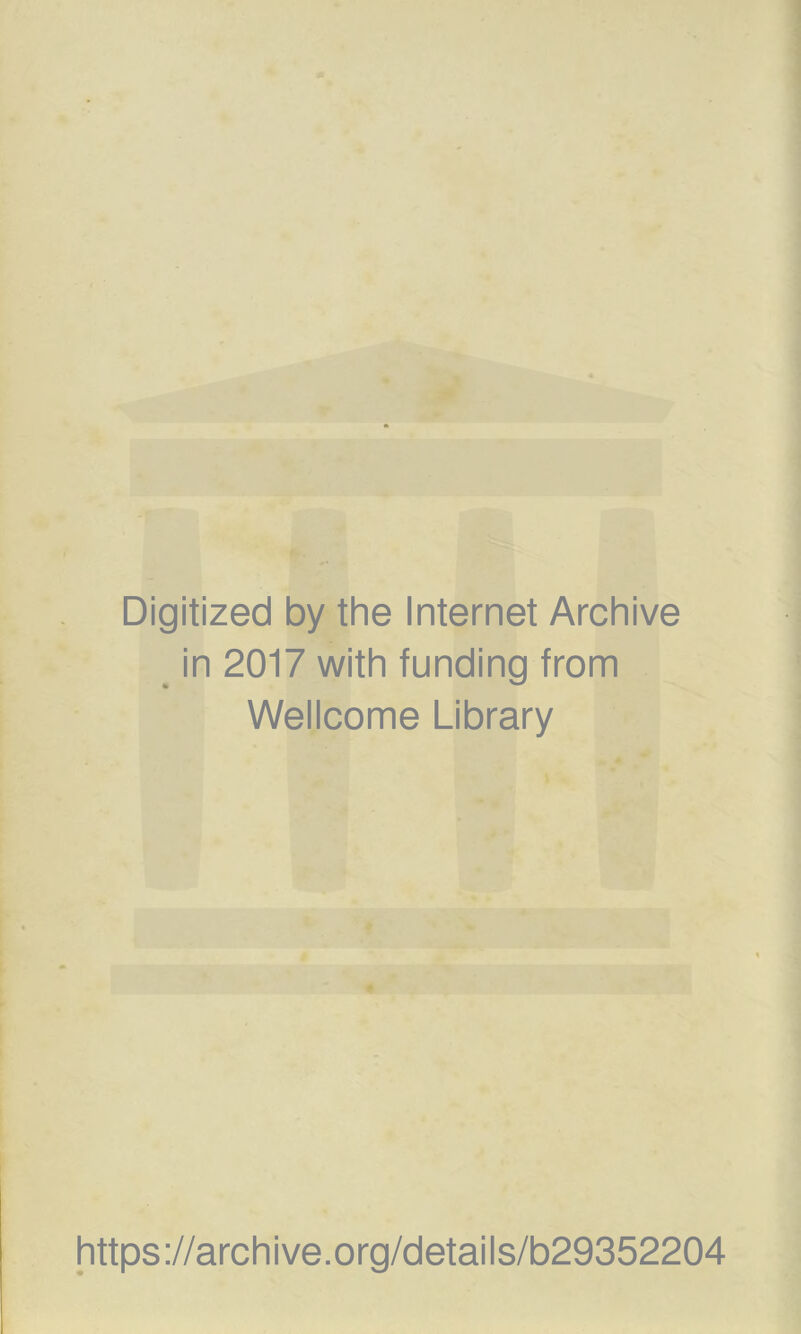 Digitized by the Internet Archive in 2017 with funding from Wellcome Library https://archive.org/details/b29352204