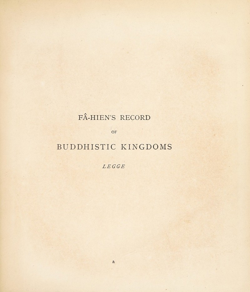 FA-HIEN’S RECORD OF BUDDHISTIC KINGDOMS LEGGE