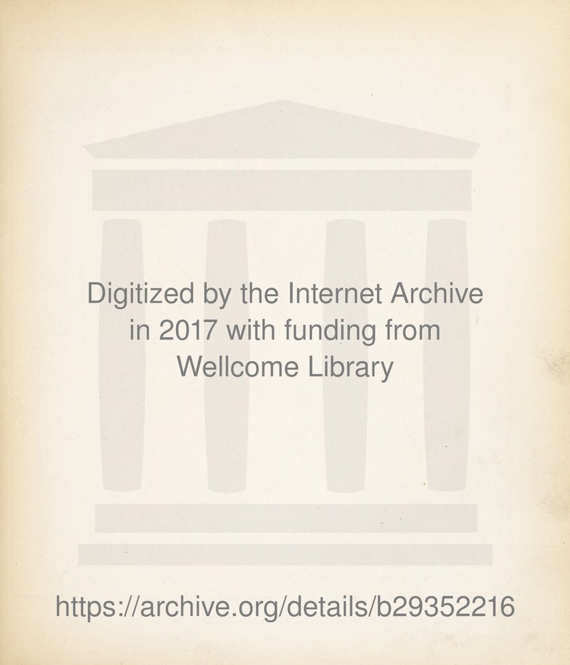 Digitized by the Internet Archive in 2017 with funding from Wellcome Library https://archive.org/details/b29352216