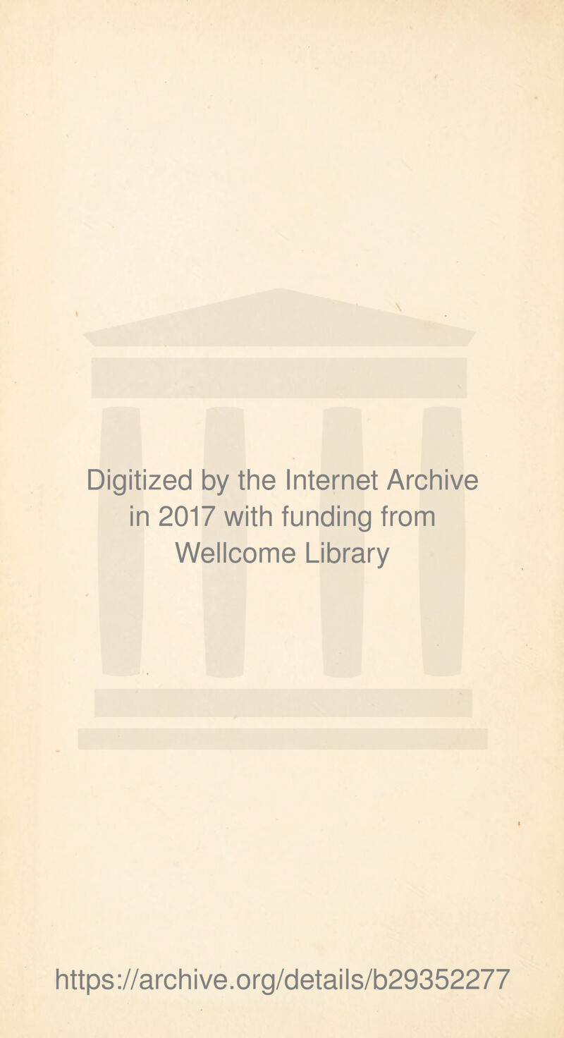 Digitized by the Internet Archive in 2017 with funding from Wellcome Library https://archive.org/details/b29352277