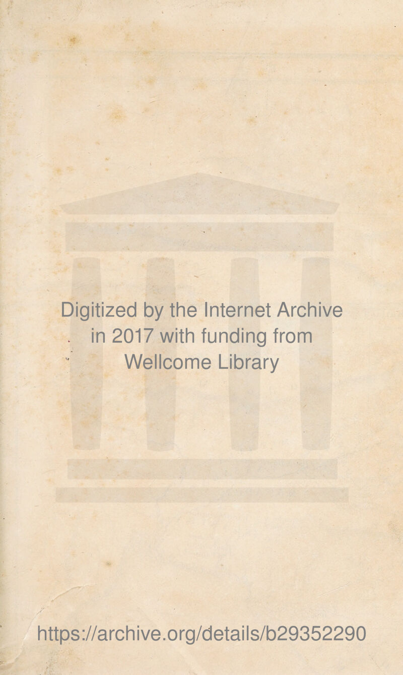 Digitized by the Internet Archive in 2017 with funding from Wellcome Library https://archive.org/details/b29352290