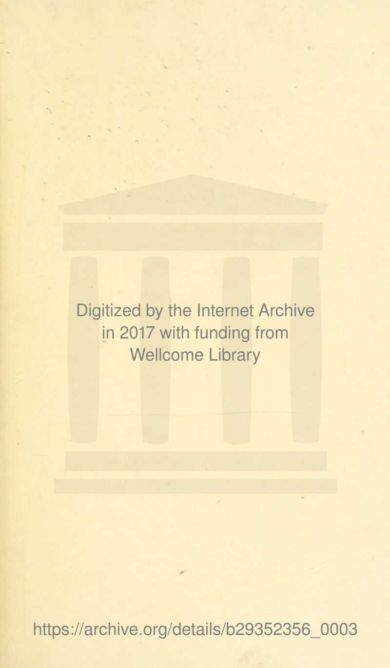 Digitized by the Internet Archive in 2017 with funding from Wellcome Library https://archive.org/details/b29352356_0003