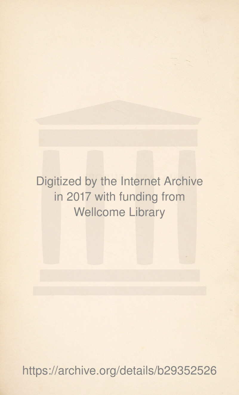 Digitized by the Internet Archive in 2017 with funding from Wellcome Library https://archive.org/details/b29352526