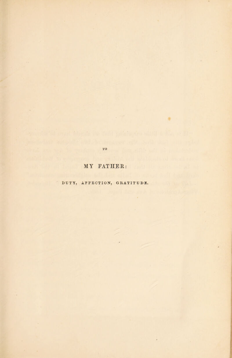 MY FATHER: DUTY, AFFECTION, GRATITUDE.