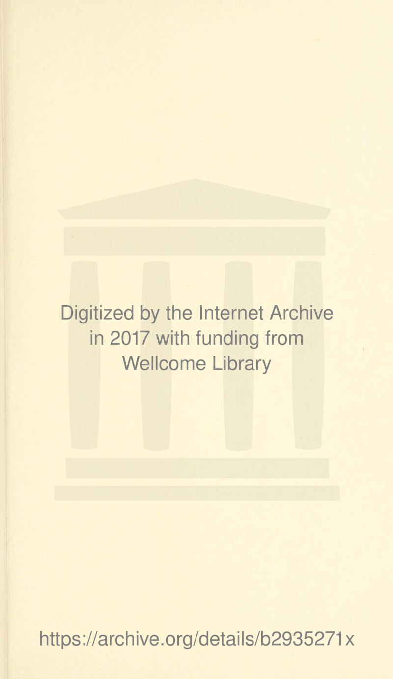 Digitized by thè Internet Archive in 2017 with funding from Wellcome Library https://archive.org/details/b2935271x