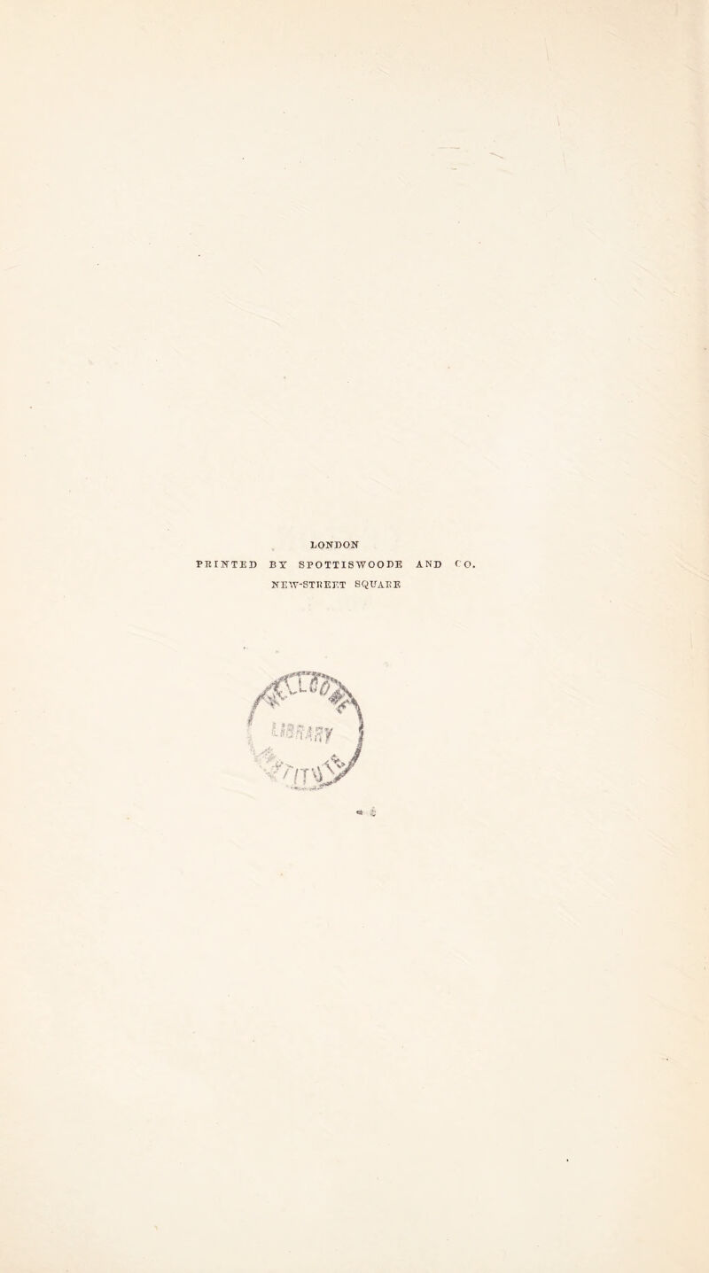 LONDON FEINTED BT SPOTTISWOODE AND f'O. NEIY-STEEr.T SQUAEE