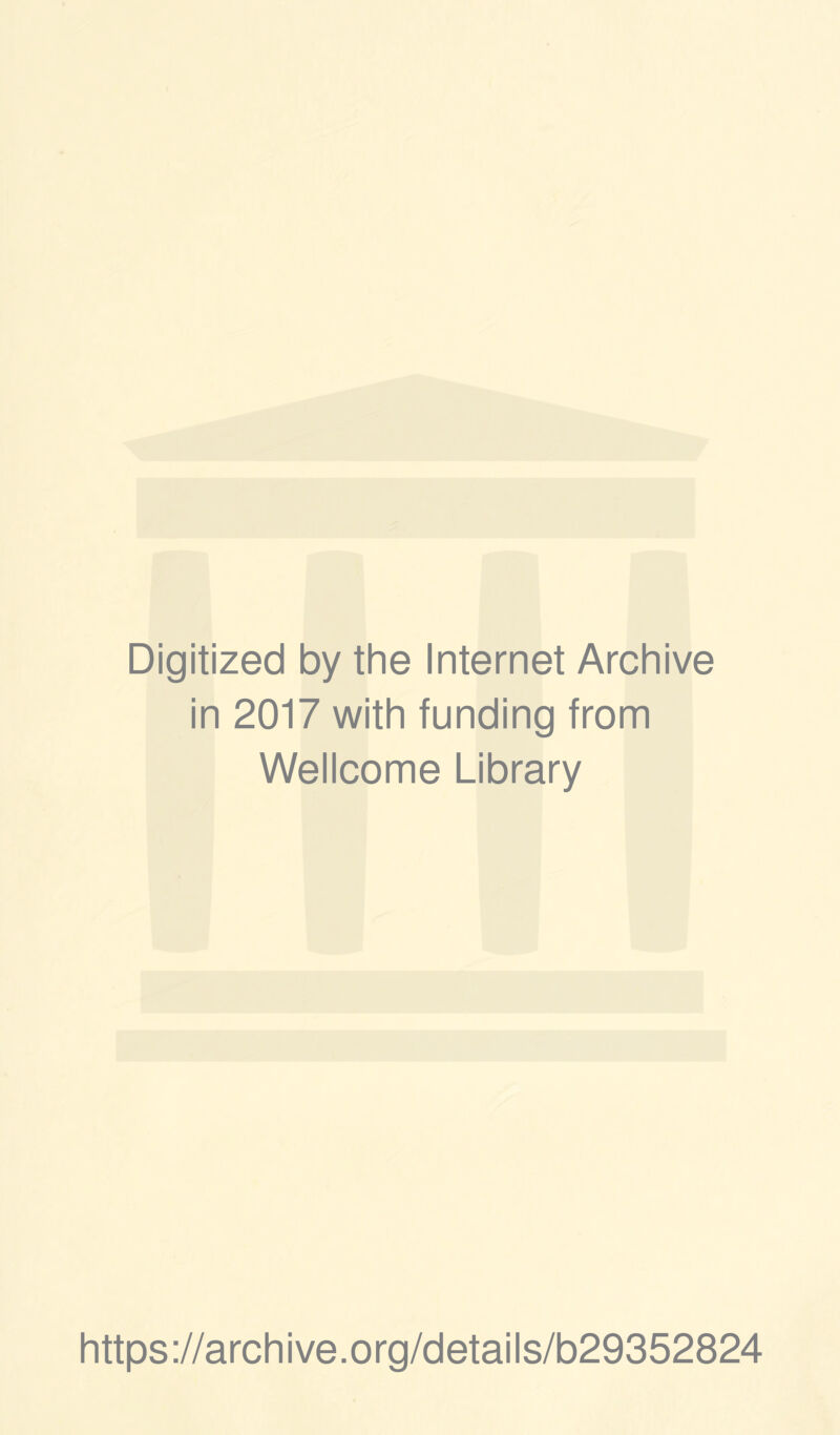 Digitized by the Internet Archive in 2017 with funding from Wellcome Library https://archive.org/details/b29352824