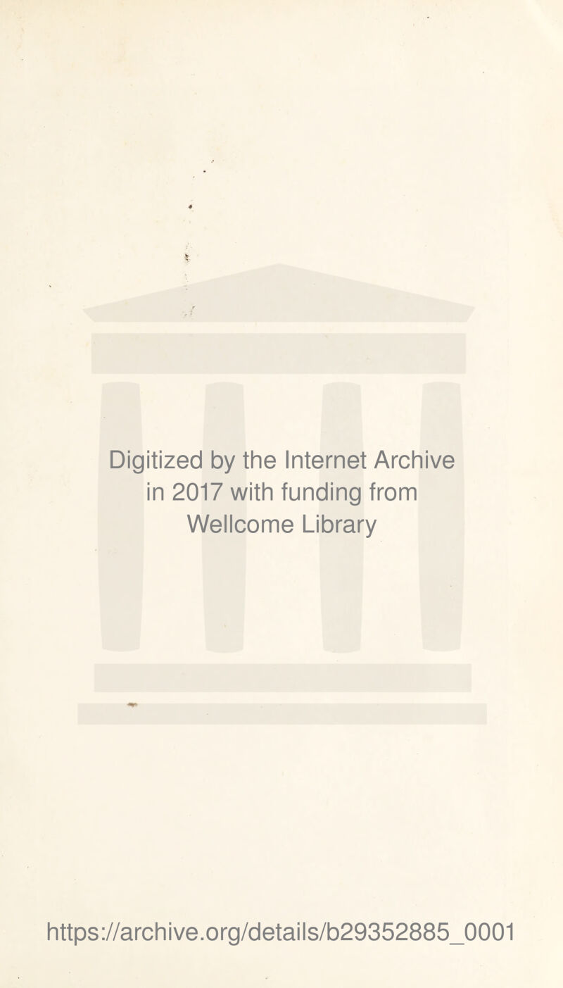 Digitized by the Internet Archive in 2017 with funding from Wellcome Library https://archive.org/details/b29352885_0001