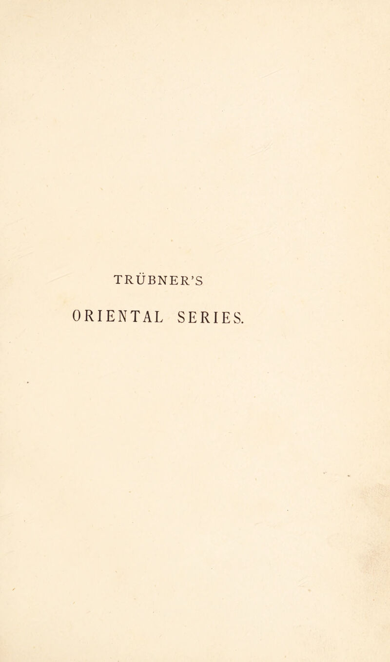 TRUBNER’S ORIENTAL SERIES.