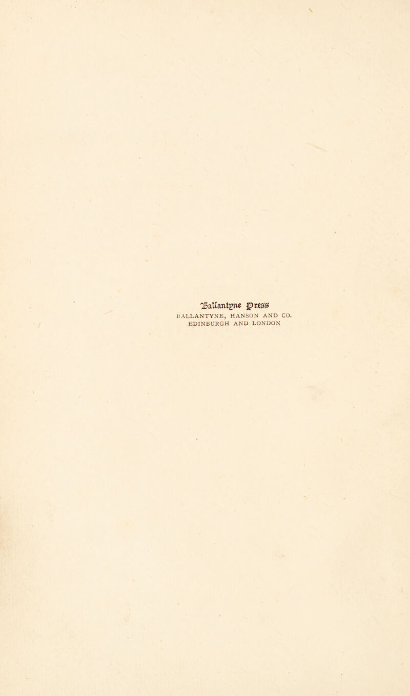 'Sallantgne lprc£(j3 HALLANTYNE, HANSON AND CO. EDINBURGH AND LONDO.N