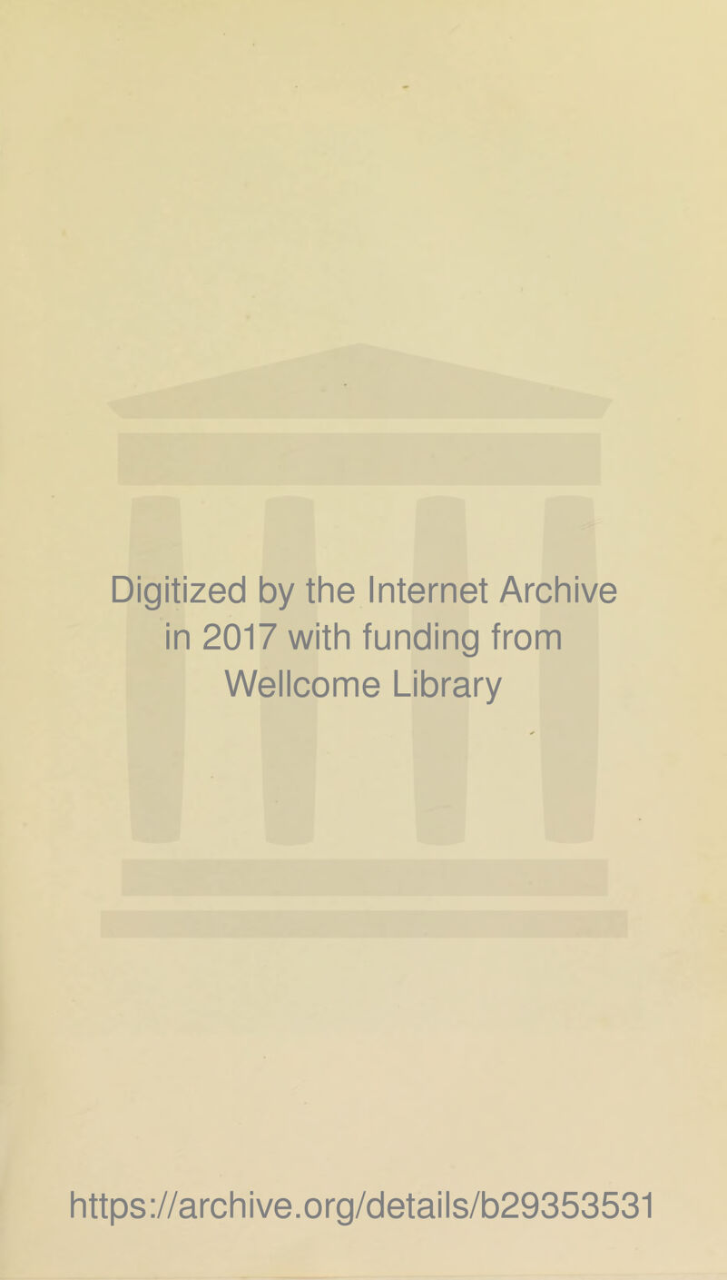 Digitized by the Internet Archive in 2017 with funding from Wellcome Library https://archive.org/details/b29353531