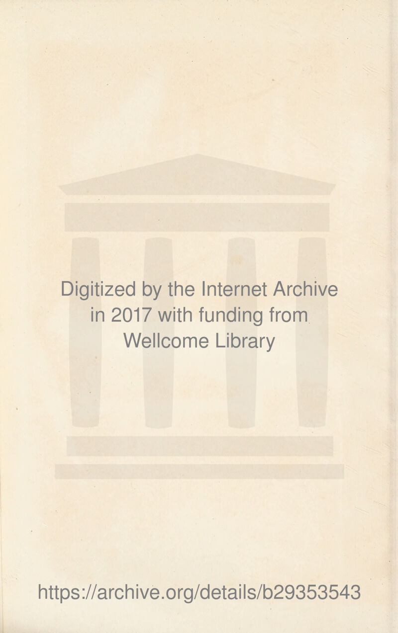 Digitized by the Internet Archive in 2017 with funding from Wellcome Library https://archive.org/details/b29353543