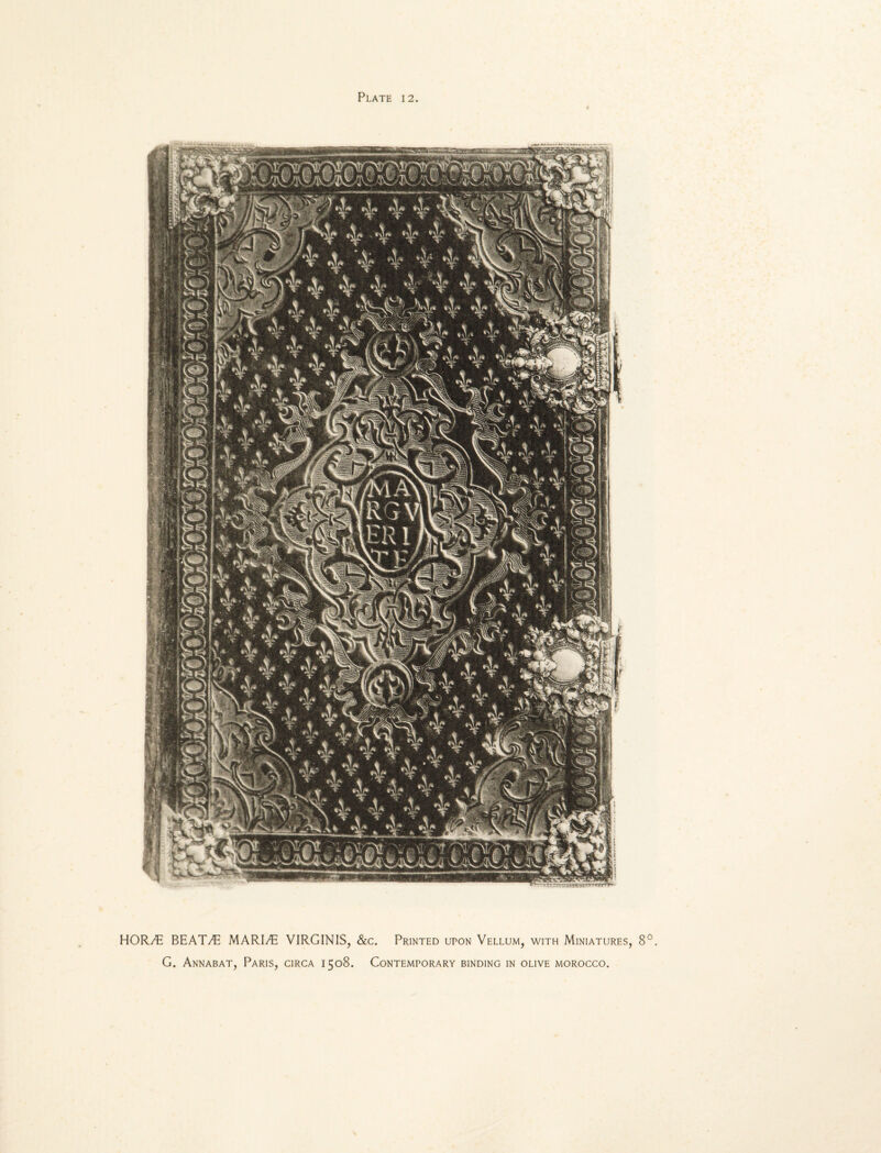 HORAE BEATAE MARIAE VIRGINIS, &c. Printed upon Vellum, with Miniatures, 8 G. Annabat, Paris, circa 1508. Contemporary binding in olive morocco.