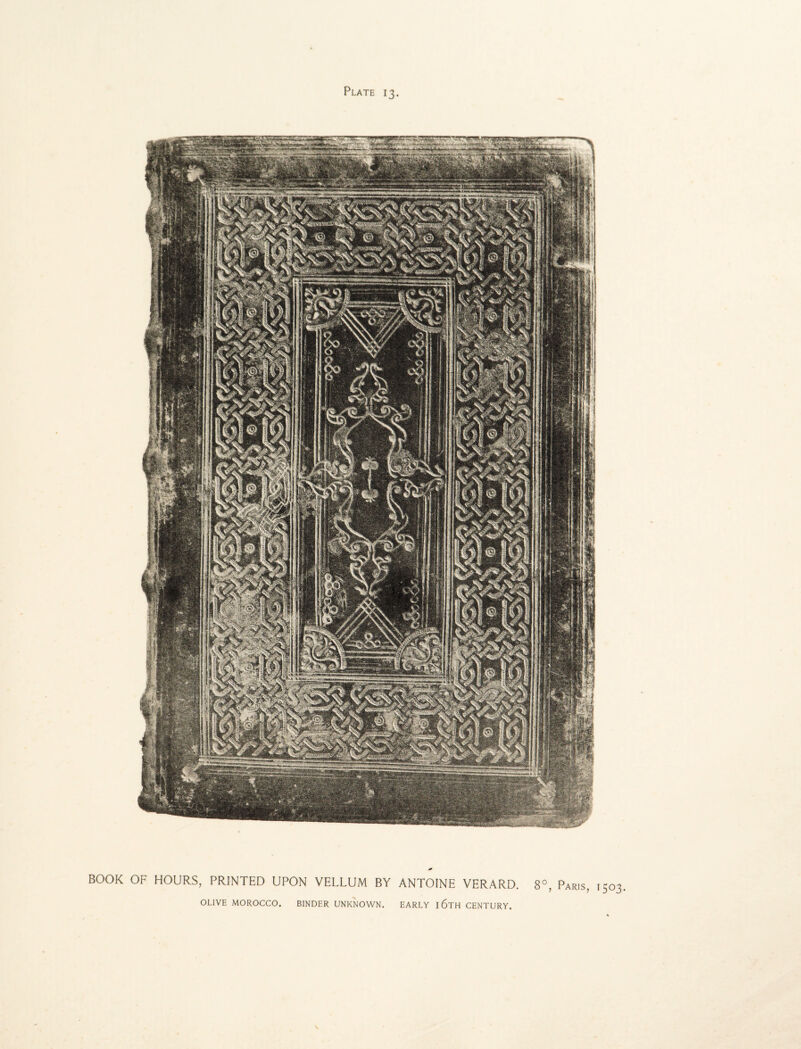 BOOK OF HOURS, PRINTED UPON VELLUM BY ANTOINE VERARD. 8°, Paris, 1503 OLIVE MOROCCO. BINDER UNKNOWN. EARLY l6TH CENTURY.