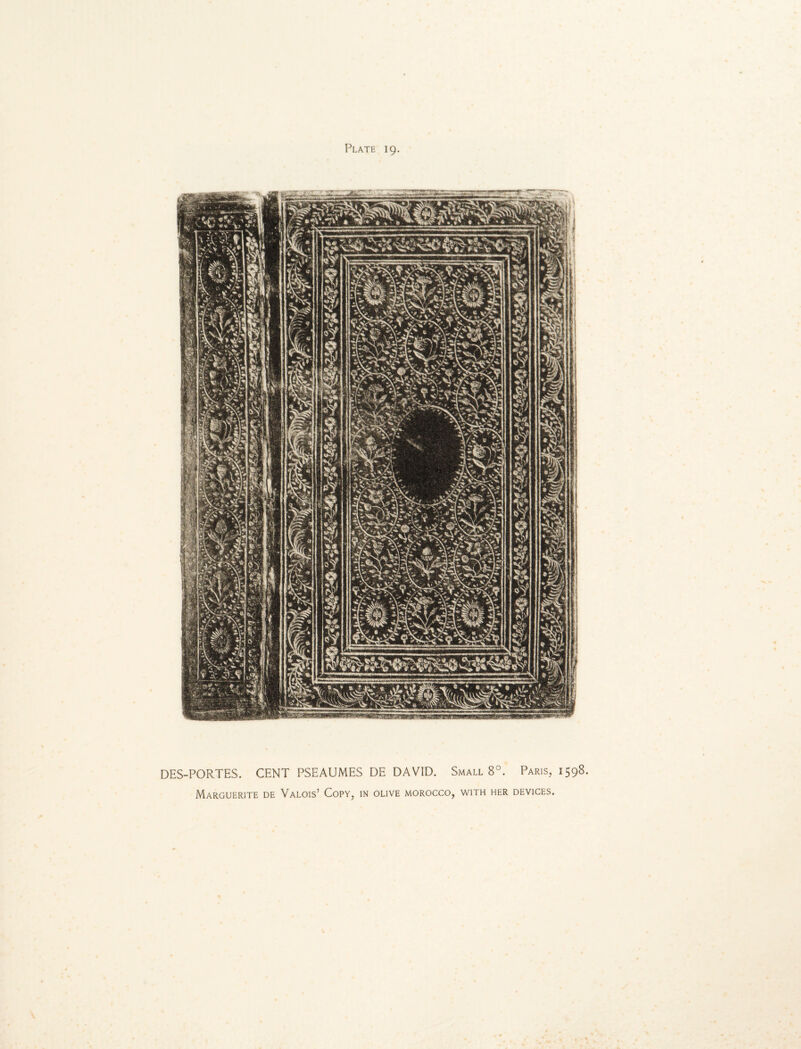 DES-PORTES. CENT PSEAUMES DE DAVID. Small 8°. Paris, 1598 Marguerite de Valois’ Copy, in olive morocco, with her devices.