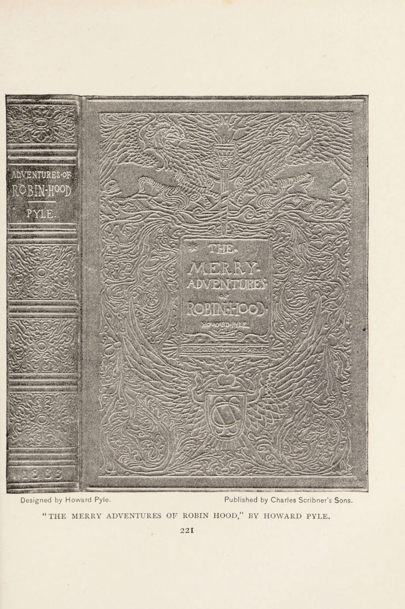 n wsmmsmmtitm Wkt&k&mM** A« •» Designed by Howard Pyle. Published by Charles Scribner’s Sons. “THE MERRY ADVENTURES OF ROBIN HOOD,” BY HOWARD PYLE.