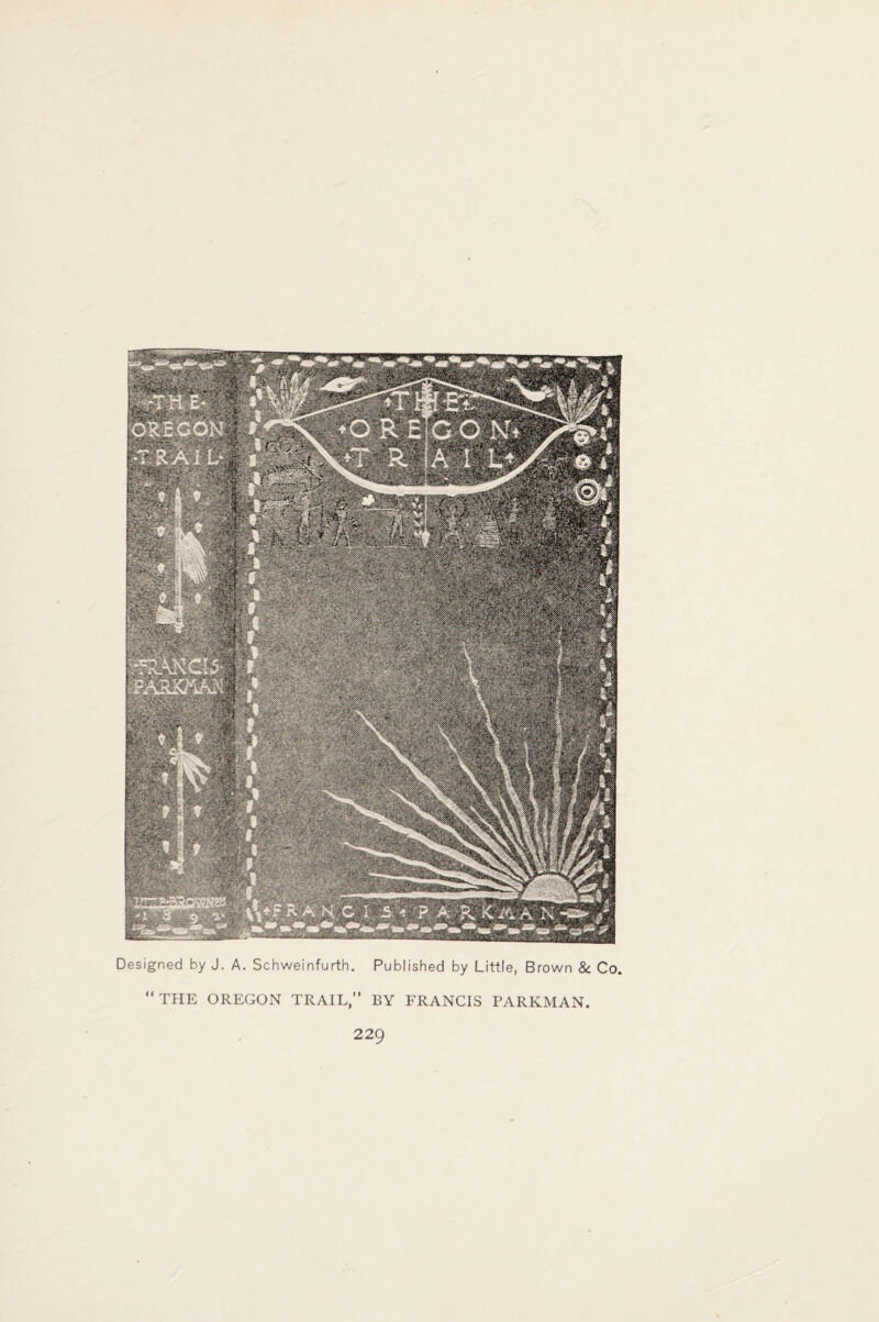 Designed by J. A. Schweinfurth. Published by Little, Brown & Co. “THE OREGON TRAIL,” BY FRANCIS PARKMAN.