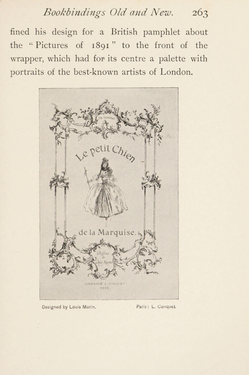 fined his design for a British pamphlet about the “ Pictures of 1891 ” to the front of the wrapper, which had for its centre a palette with portraits of the best-known artists of London. n .  ' ~~ 1 UllliMKIE I, Cnxijl 1:1 1 s'.ir. Designed by Louis Morin. Paris : L. Conquct.