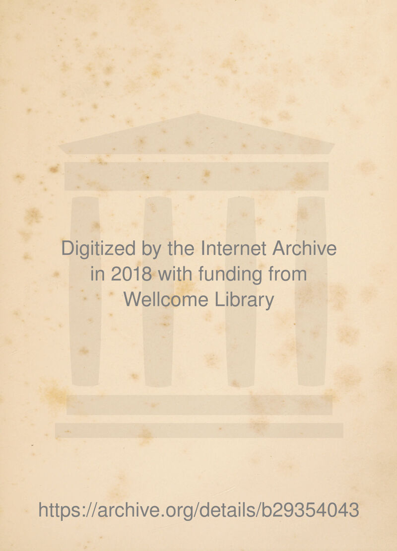 Digitized by the Internet Archive in 2018 with funding from Wellcome Library https://archive.org/details/b29354043