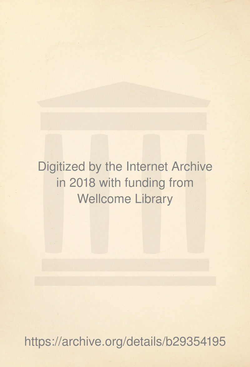 Digitized by the Internet Archive in 2018 with funding from Wellcome Library https://archive.org/details/b29354195