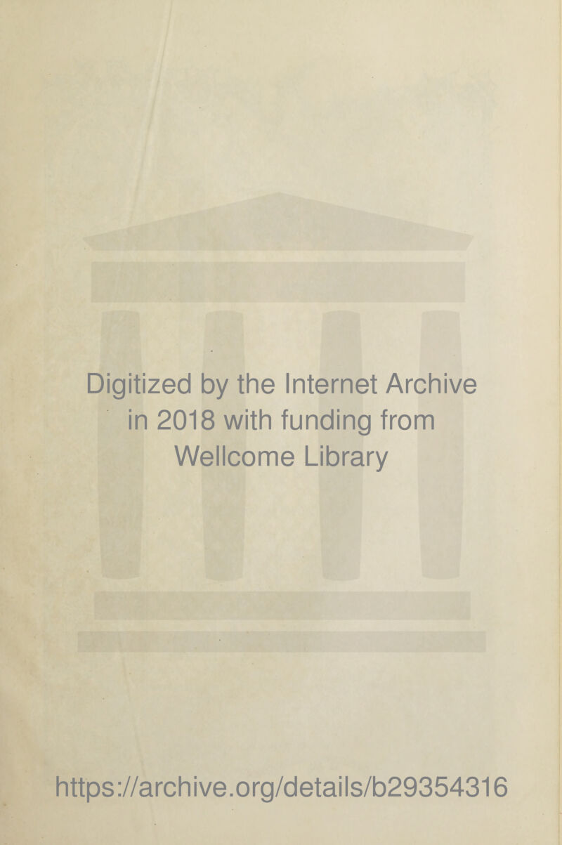 Digitized by the Internet Archive in 2018 with funding from Wellcome Library https://archive.org/details/b29354316