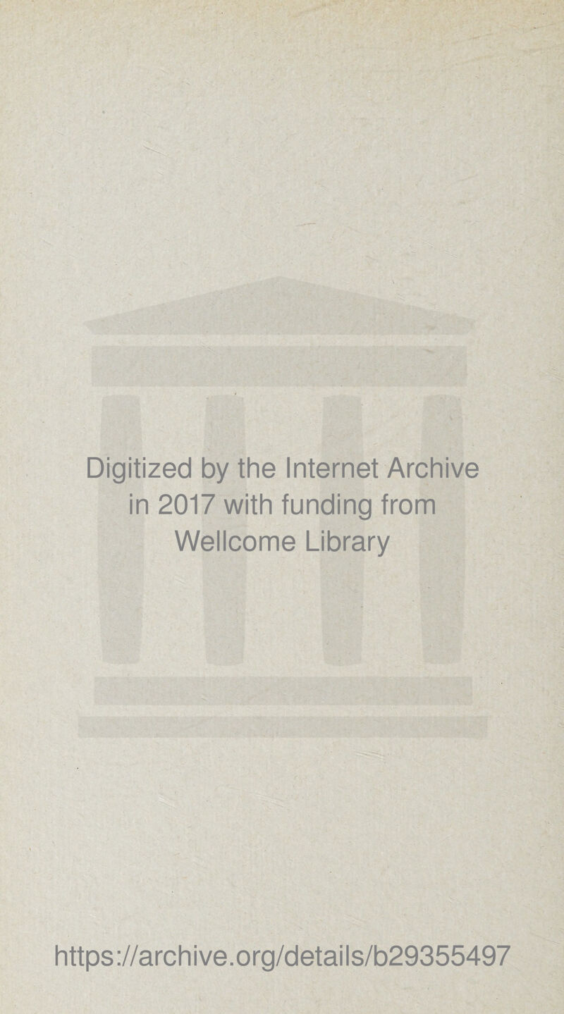 Digitized by the Internet Archive in 2017 with funding from Wellcome Library https://archive.org/details/b29355497