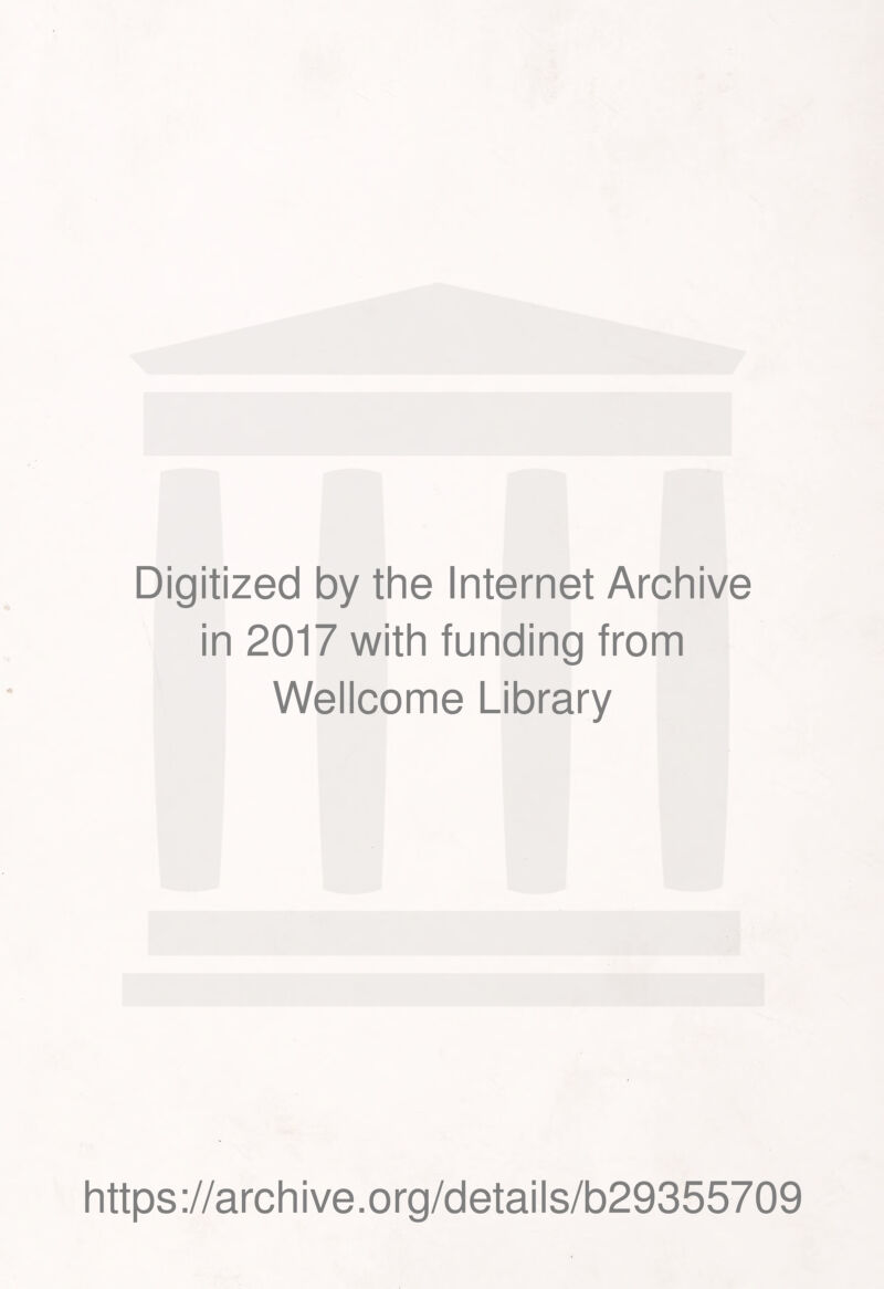 Digitized by the Internet Archive in 2017 with funding from Wellcome Library https://archive.org/details/b29355709