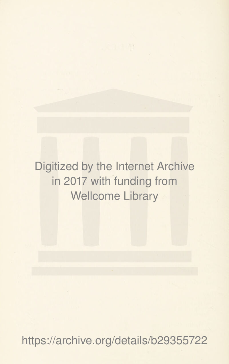 Digitized by the Internet Archive in 2017 with funding from Wellcome Library https://archive.org/details/b29355722
