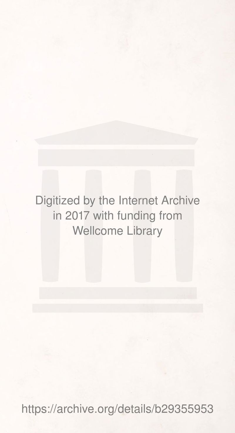 Digitized by the Internet Archive in 2017 with funding from Wellcome Library https://archive.org/details/b29355953