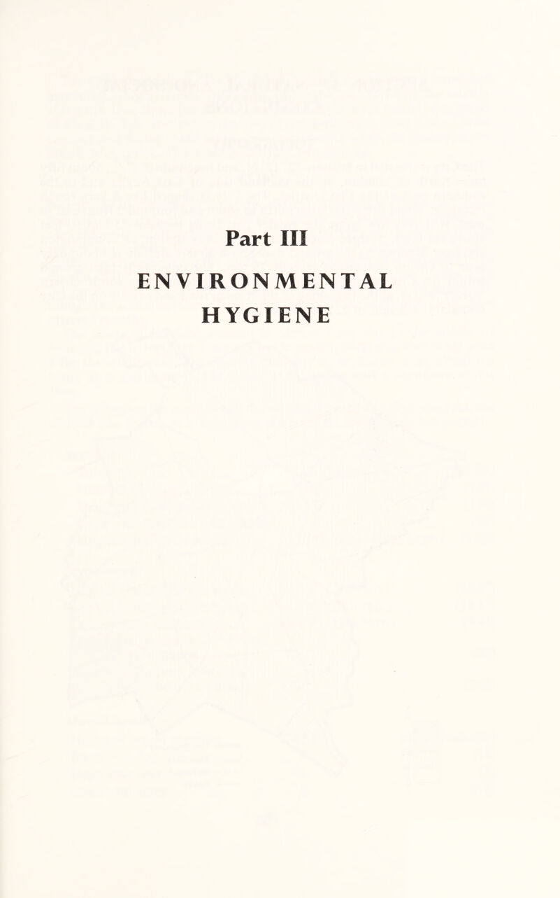 Part III ENVIRONMENTAL HYGIENE