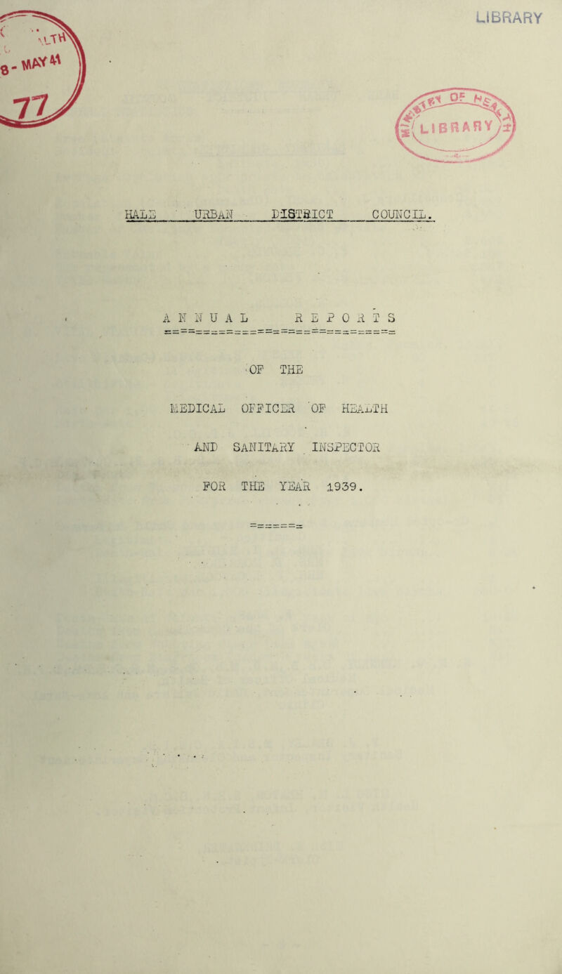 ANNUAL REPORTS • OF THE MEDICAL OFFICER 'OP HEALTH AND SANITARY INSPECTOR FOR THE YEAR 1939.