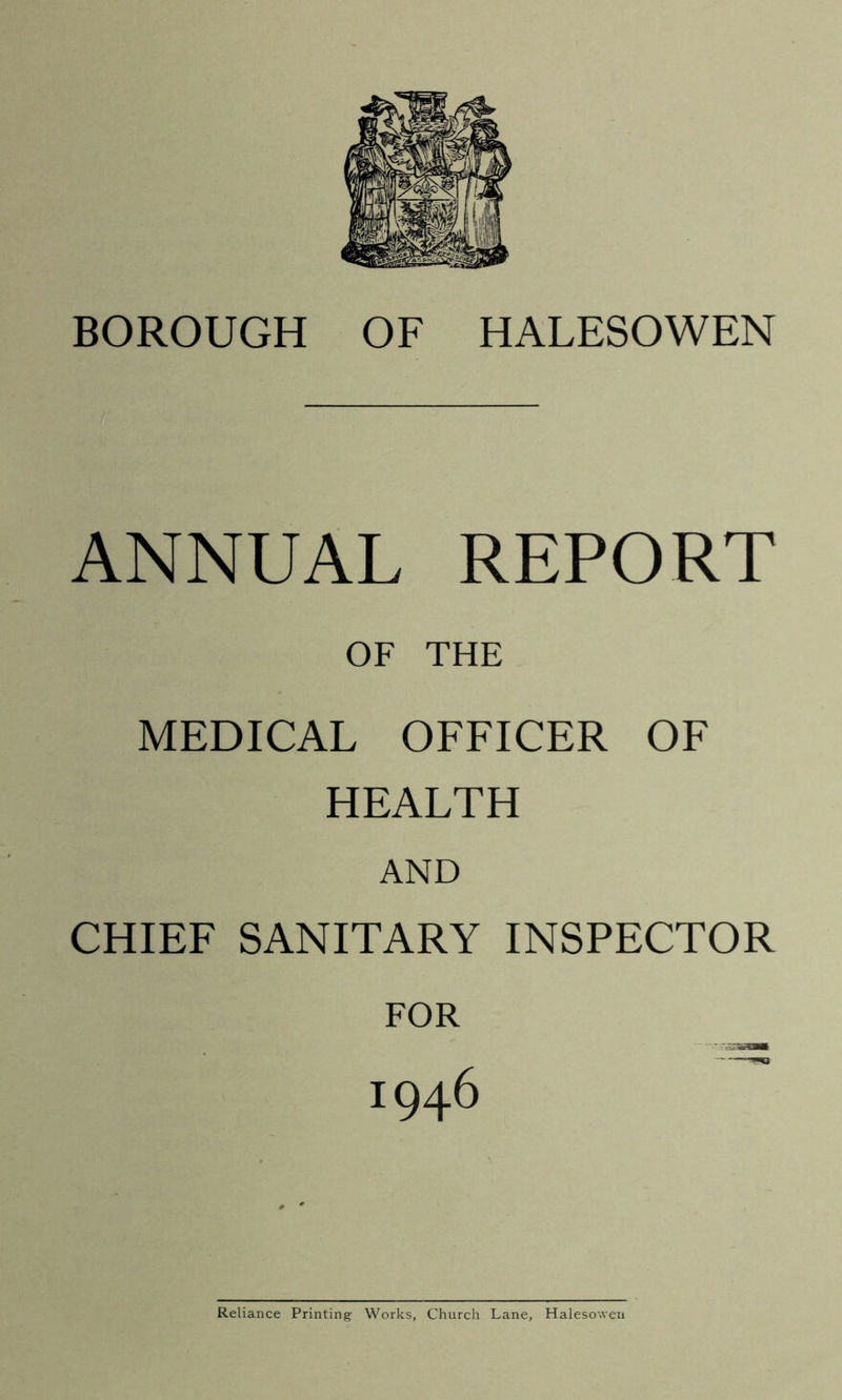ANNUAL REPORT OF THE MEDICAL OFFICER OF HEALTH AND CHIEF SANITARY INSPECTOR FOR t946
