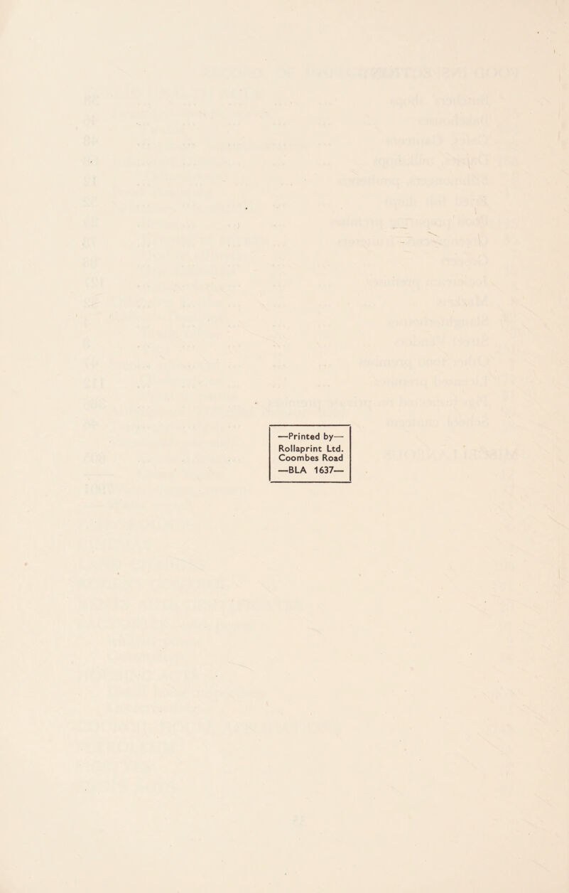 —Printed by— Rollaprint Ltd. Coombes Road —BLA 1637—
