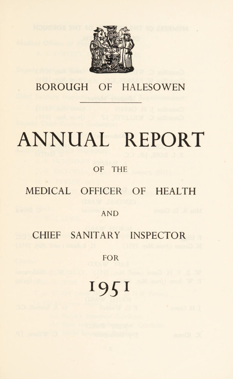 ANNUAL REPORT OF THE MEDICAL OFFICER OF HEALTH AND CHIEF SANITARY INSPECTOR FOR 19^1