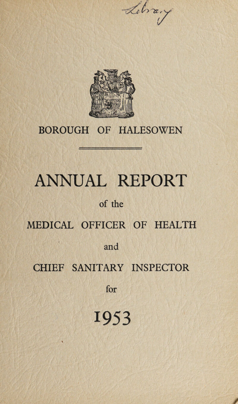 ANNUAL REPORT of the MEDICAL OFFICER OF HEALTH * and CHIEF SANITARY INSPECTOR for 1953