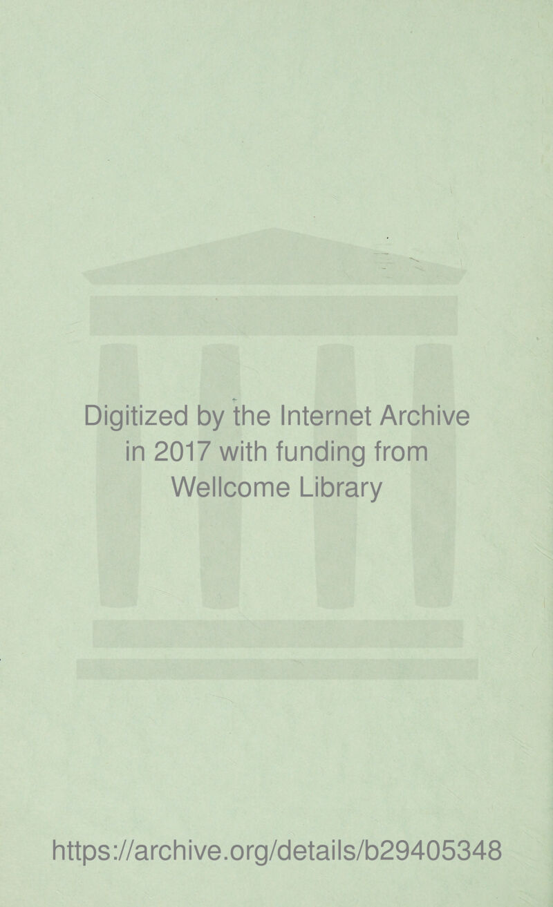 Digitized by the Internet Archive in 2017 with funding from Wellcome Library https://archive.org/details/b29405348