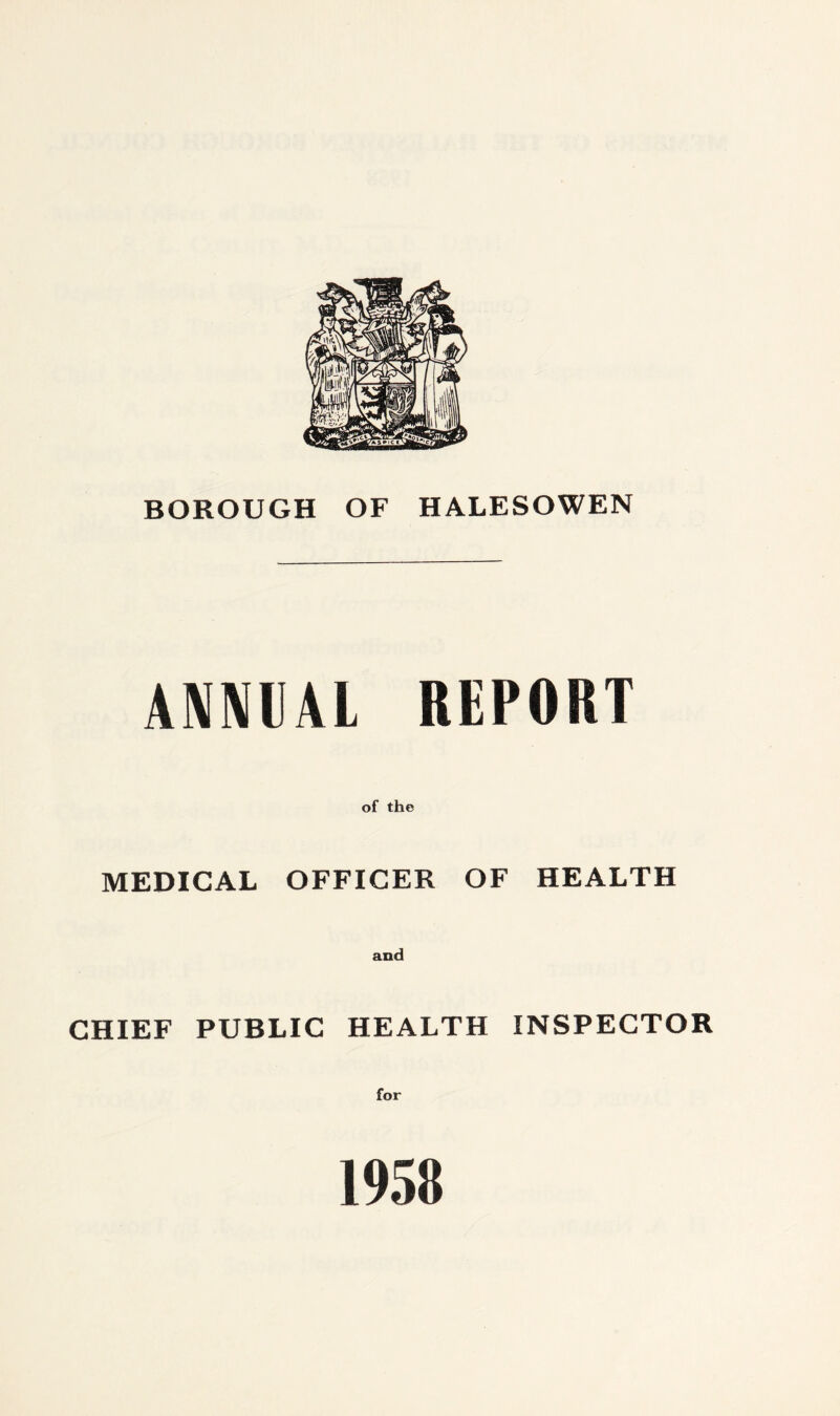 ANNUAL REPORT of the MEDICAL OFFICER OF HEALTH and CHIEF PUBLIC HEALTH INSPECTOR for 1958