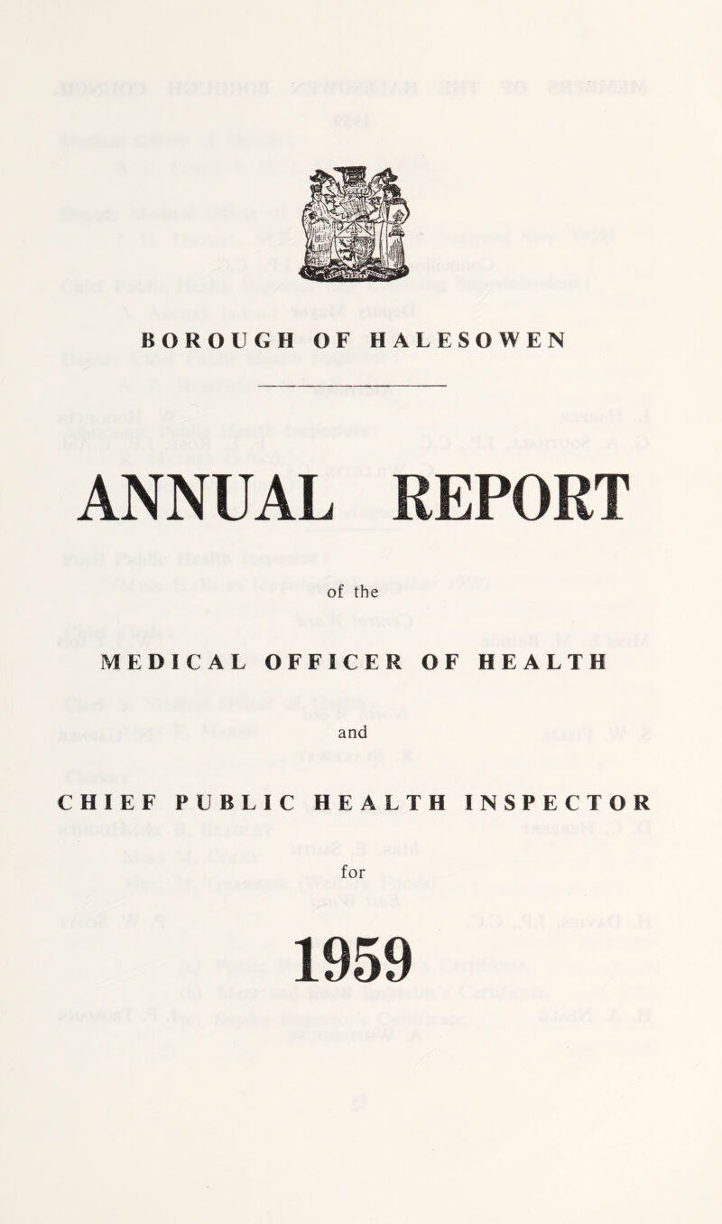 ANNUAL REPORT of the MEDICAL OFFICER OF HEALTH and CHIEF PUBLIC HEALTH INSPECTOR for 1959
