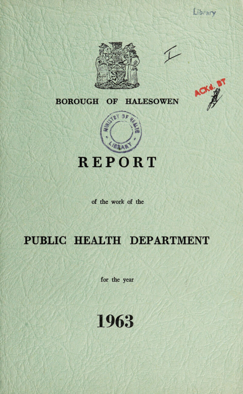 REPORT of the work of the PUBLIC HEALTH DEPARTMENT for the year 1963