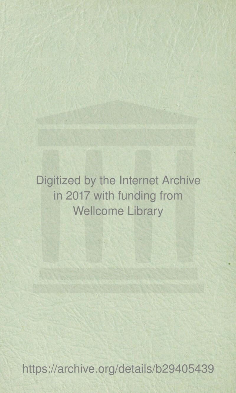 Digitized by the Internet Archive in 2017 with funding from Wellcome Library https://archive.org/details/b29405439