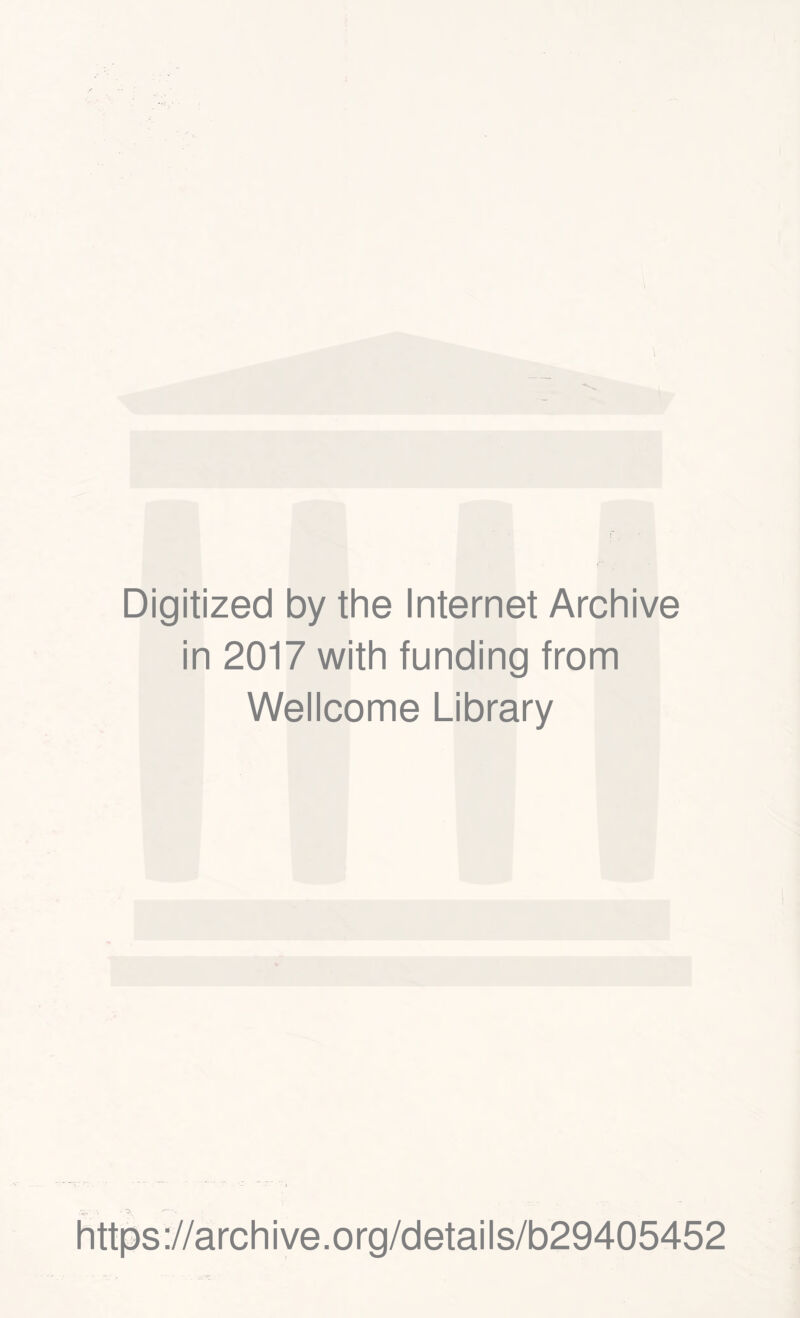 Digitized by the Internet Archive in 2017 with funding from Wellcome Library https://archive.org/details/b29405452