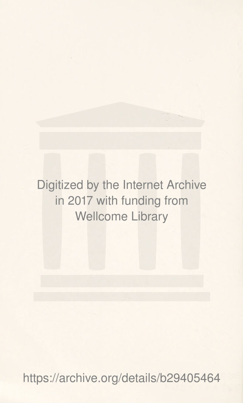 Digitized by the Internet Archive in 2017 with funding from Wellcome Library https://archive.org/details/b29405464