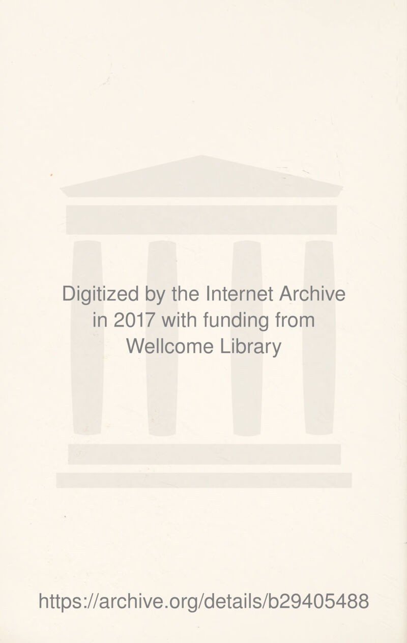 Digitized by the Internet Archive in 2017 with funding from Wellcome Library https://archive.org/details/b29405488