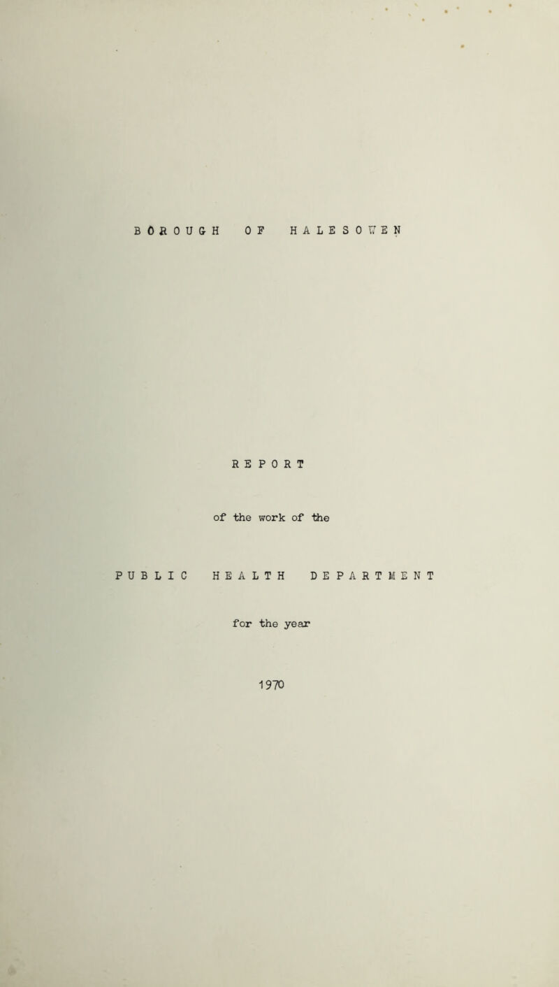 REPORT of the work of -the PUBLIC HEALTH DEPARTMENT for the year 1970