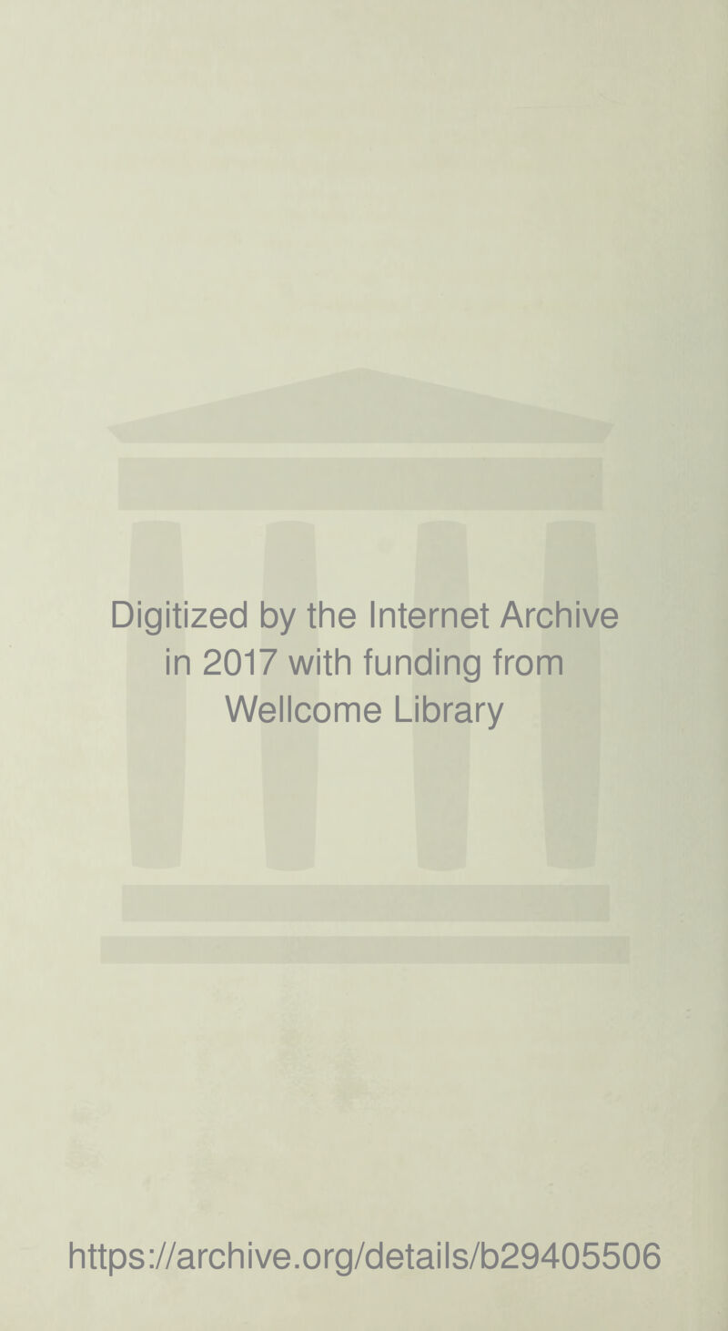 Digitized by the Internet Archive in 2017 with funding from Wellcome Library https://archive.org/details/b29405506
