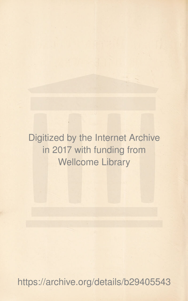 Digitized by the Internet Archive in 2017 with funding from Wellcome Library https://archive.org/details/b29405543